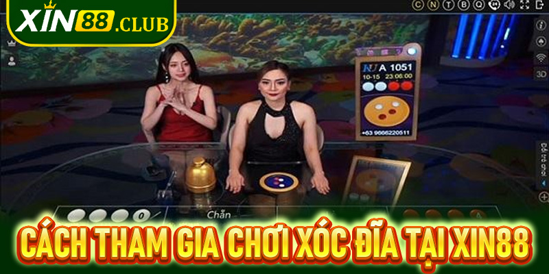 Cách tham gia chơi xóc đĩa tại Xin88