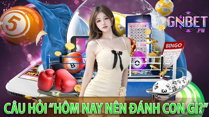 Vì Sao Câu Hỏi “Hôm Nay Nên Đánh Con Gì?” Lại Quan Trọng?