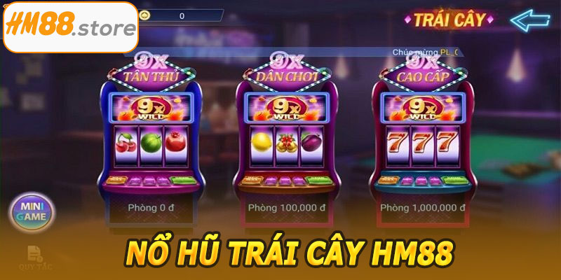 Nổ Hũ Trái Cây HM88 – Khám phá thế giới trái cây đầy màu sắc